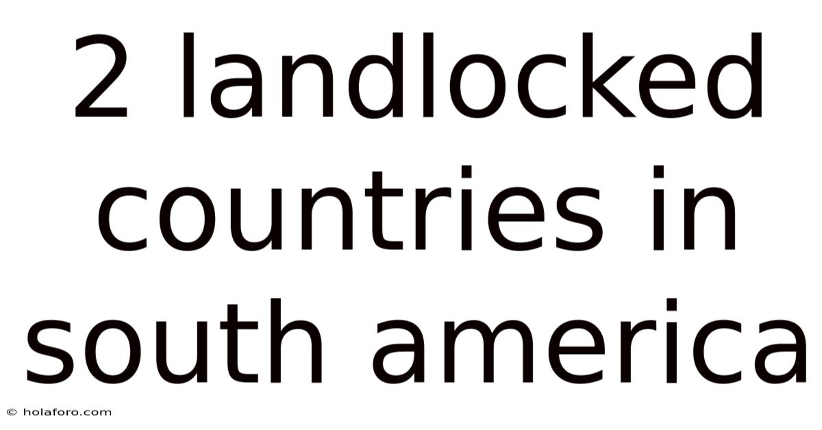 2 Landlocked Countries In South America