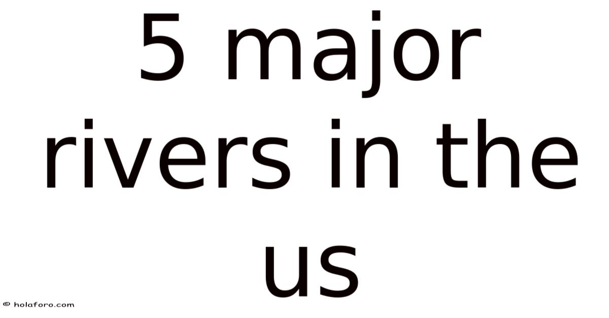 5 Major Rivers In The Us