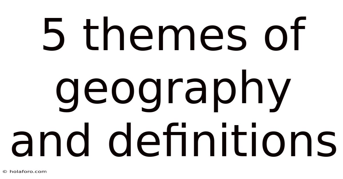 5 Themes Of Geography And Definitions