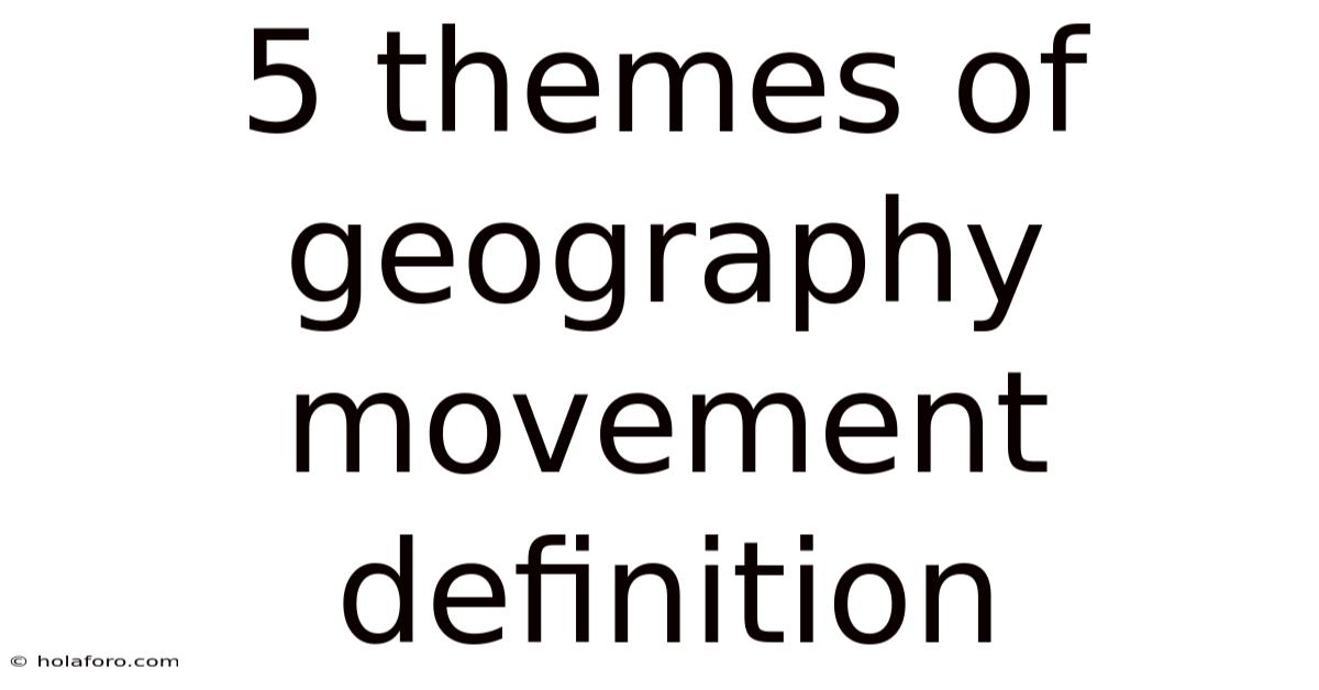 5 Themes Of Geography Movement Definition