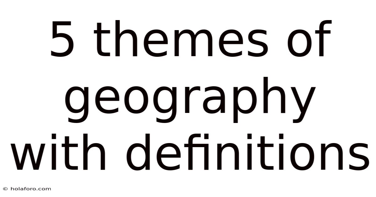 5 Themes Of Geography With Definitions