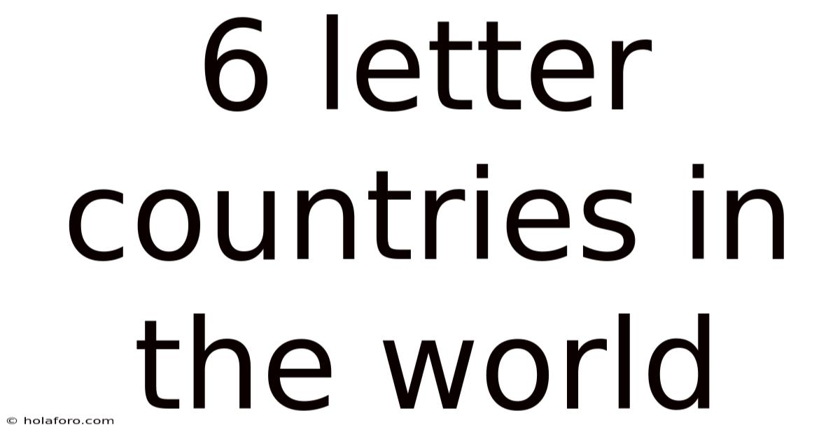 6 Letter Countries In The World