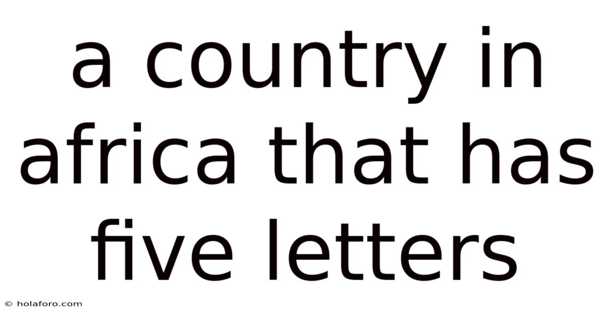 A Country In Africa That Has Five Letters