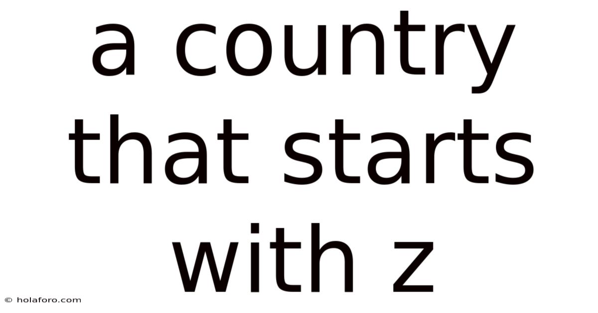 A Country That Starts With Z