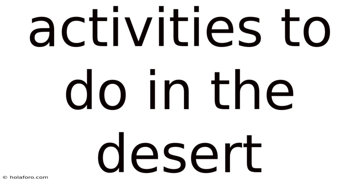 Activities To Do In The Desert