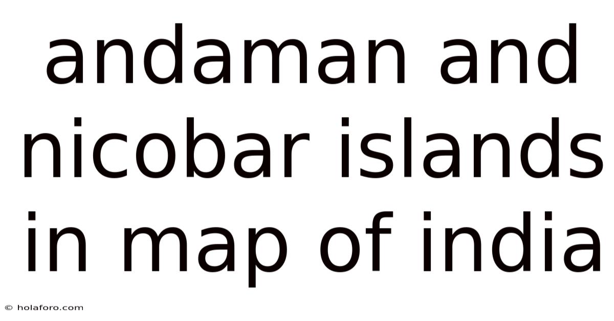 Andaman And Nicobar Islands In Map Of India