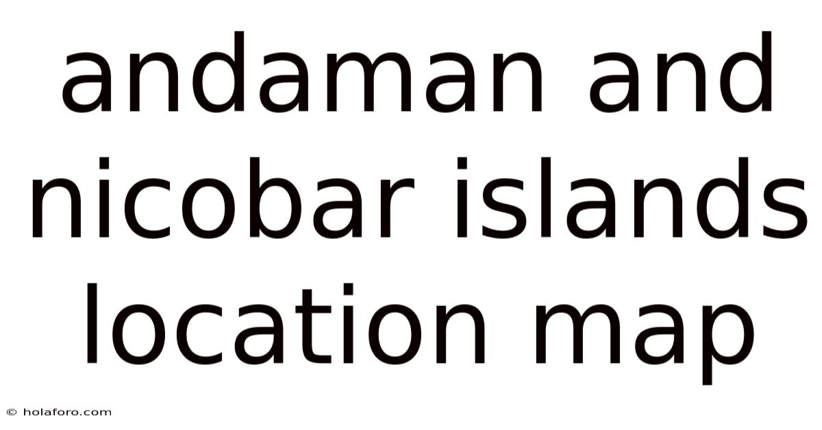 Andaman And Nicobar Islands Location Map