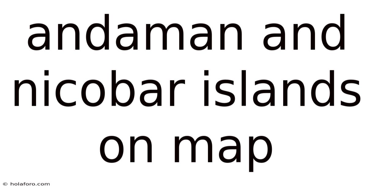 Andaman And Nicobar Islands On Map
