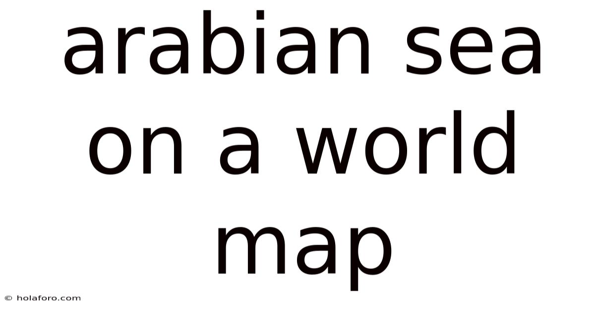 Arabian Sea On A World Map