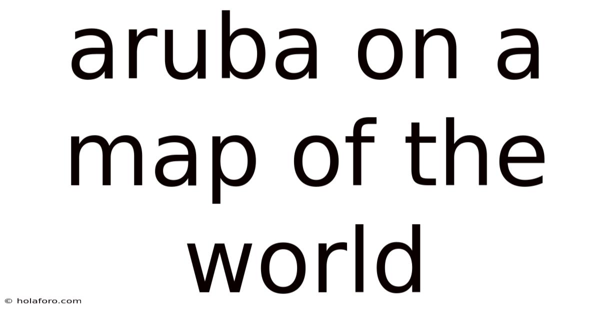 Aruba On A Map Of The World