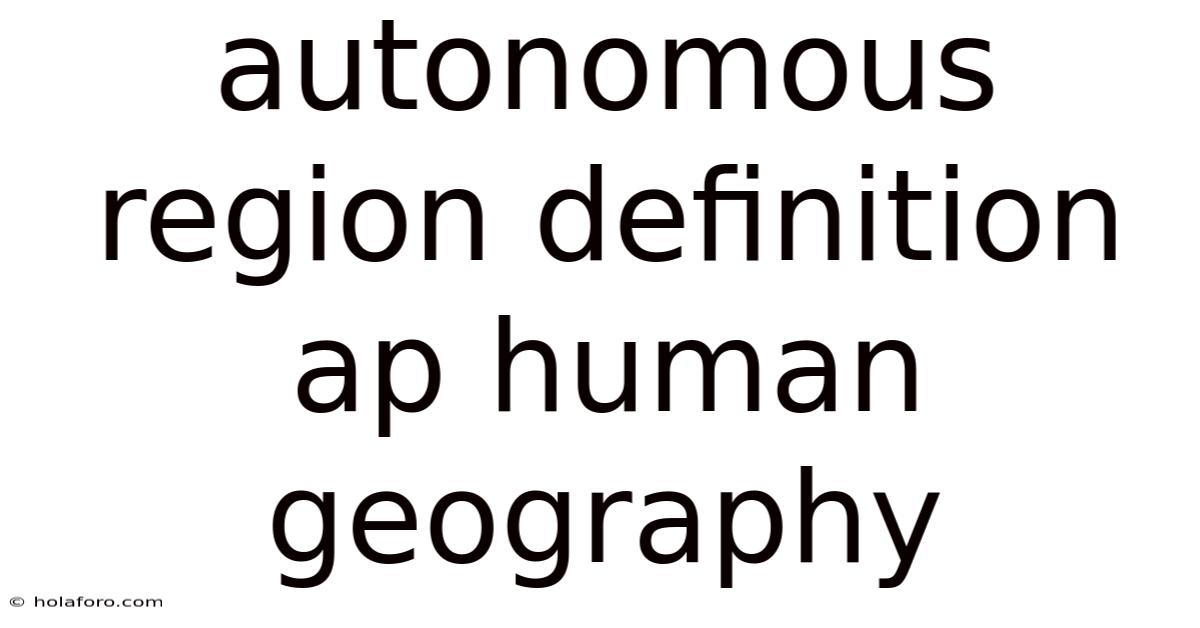 Autonomous Region Definition Ap Human Geography