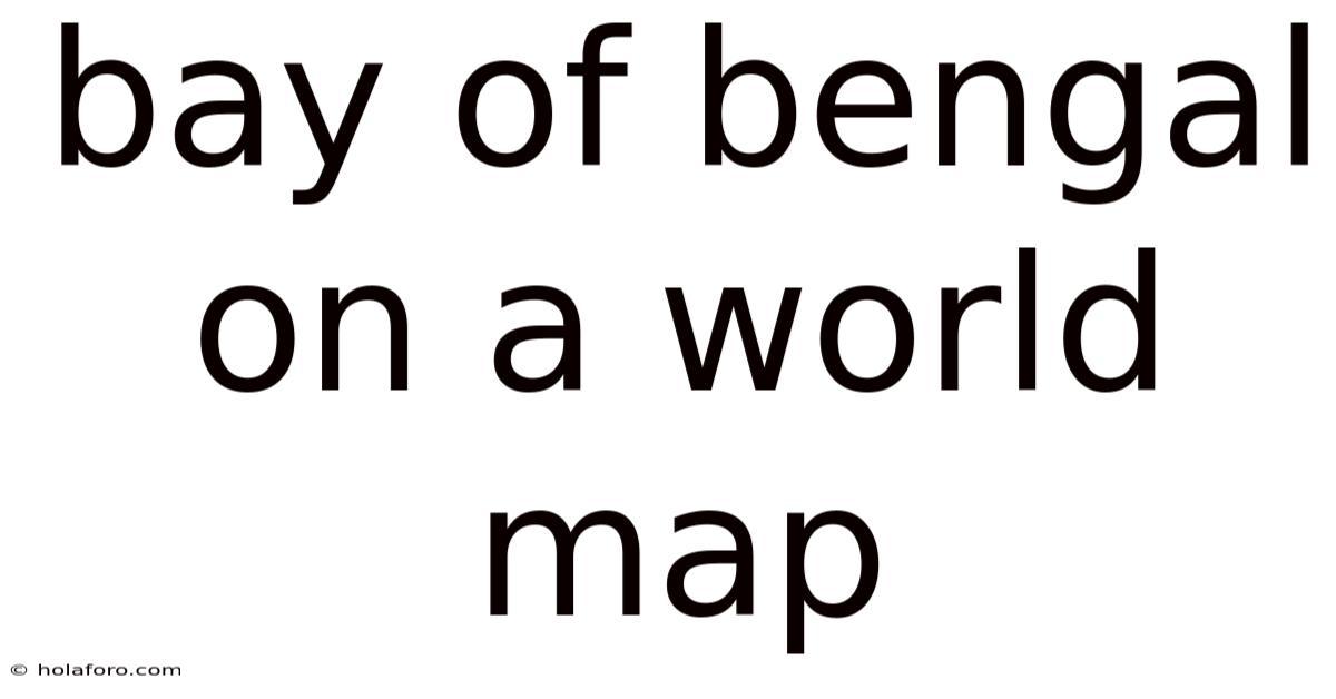 Bay Of Bengal On A World Map