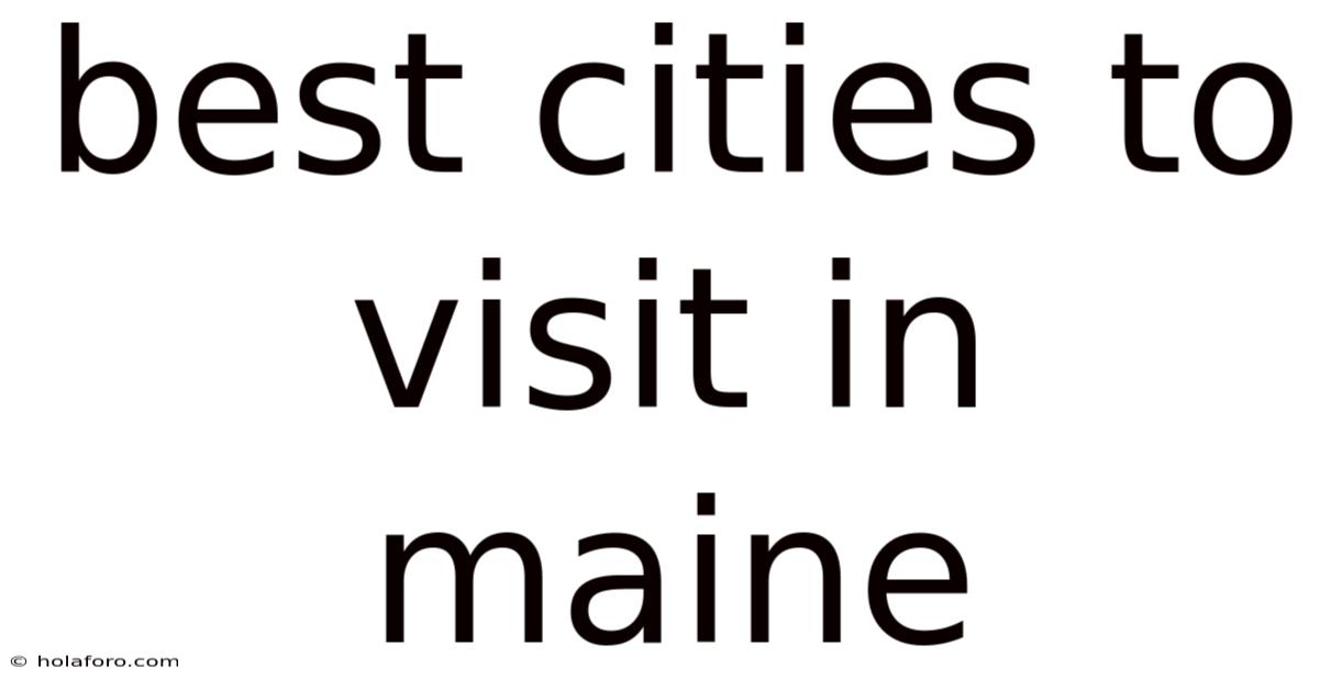 Best Cities To Visit In Maine