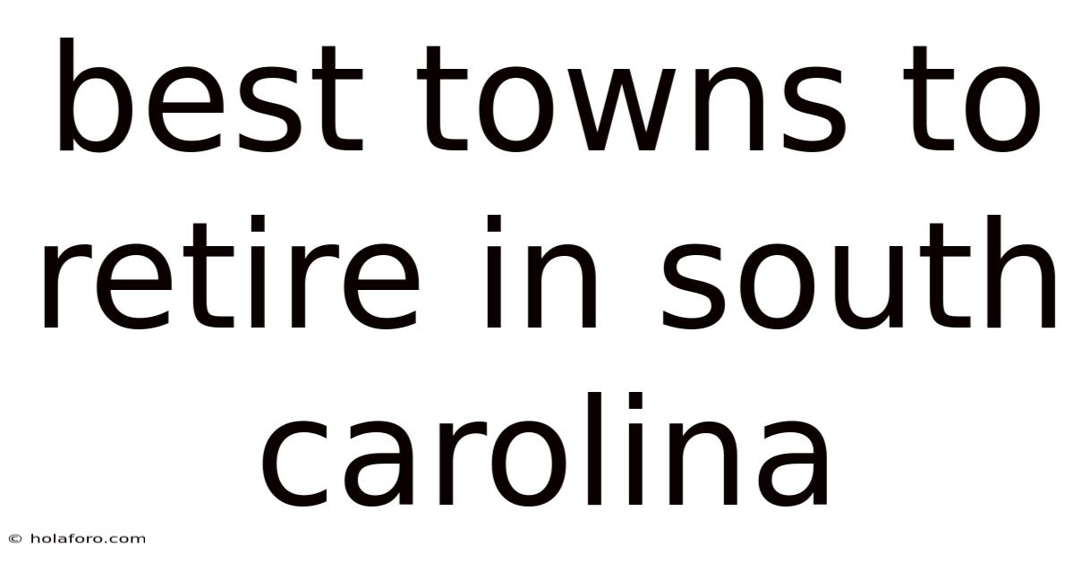 Best Towns To Retire In South Carolina