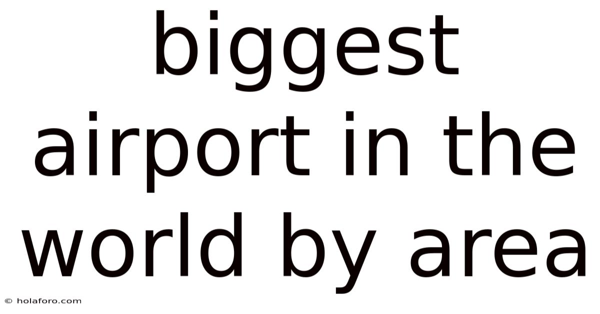 Biggest Airport In The World By Area