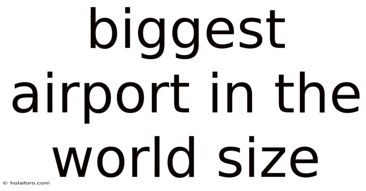 Biggest Airport In The World Size