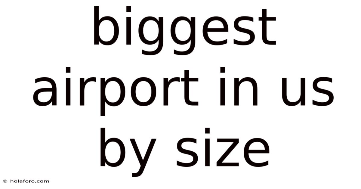 Biggest Airport In Us By Size