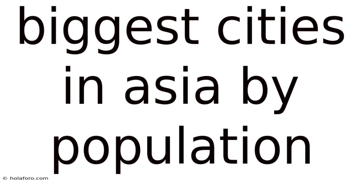 Biggest Cities In Asia By Population