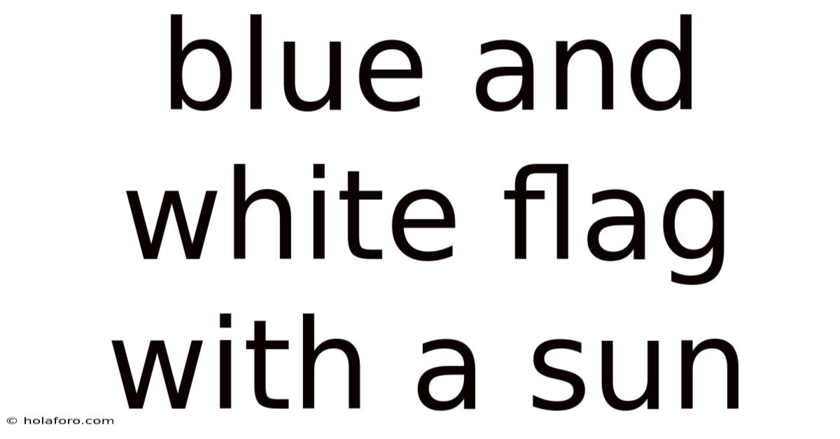 Blue And White Flag With A Sun