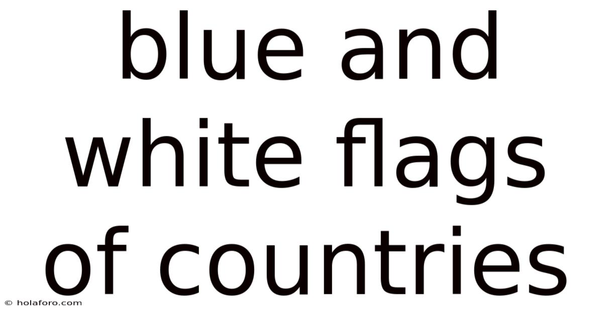 Blue And White Flags Of Countries
