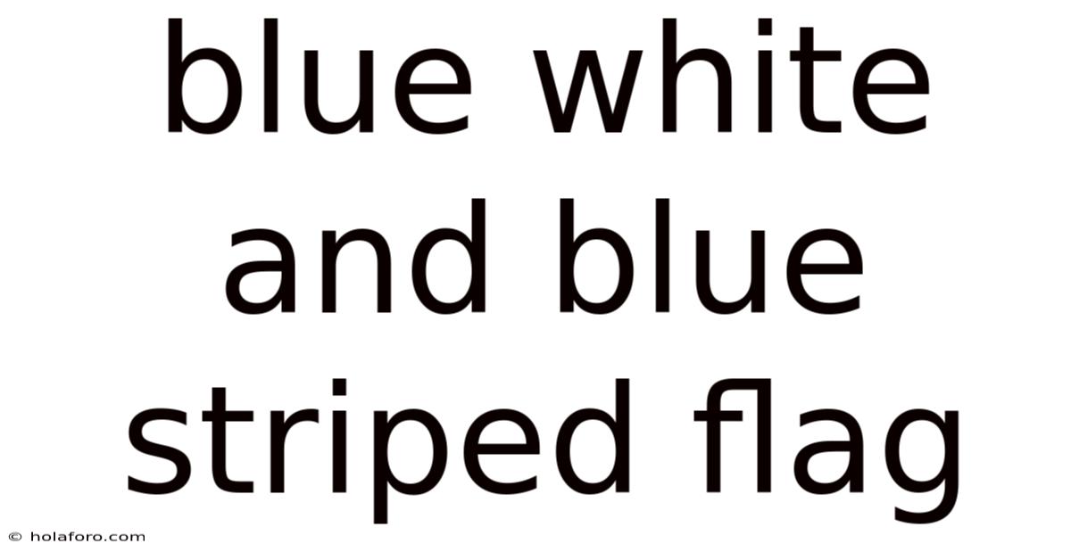 Blue White And Blue Striped Flag