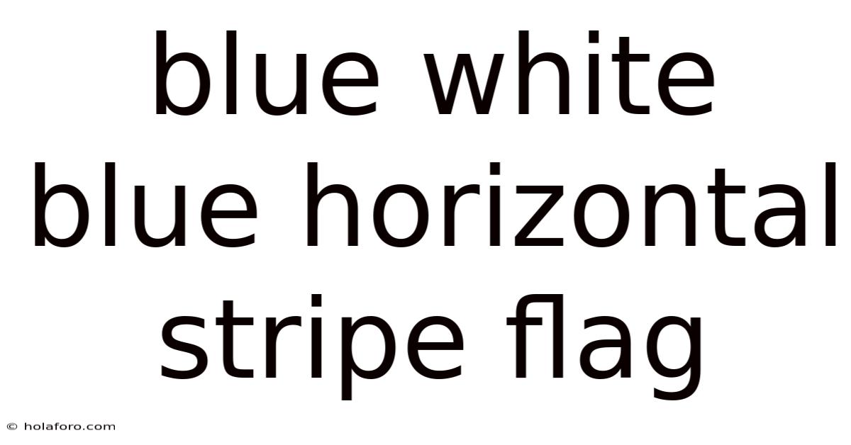 Blue White Blue Horizontal Stripe Flag