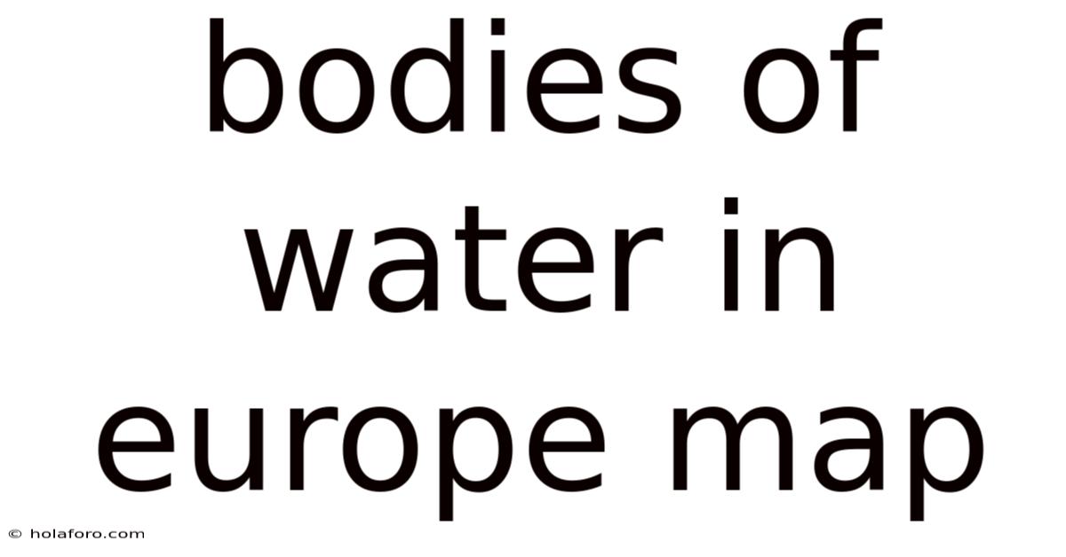 Bodies Of Water In Europe Map