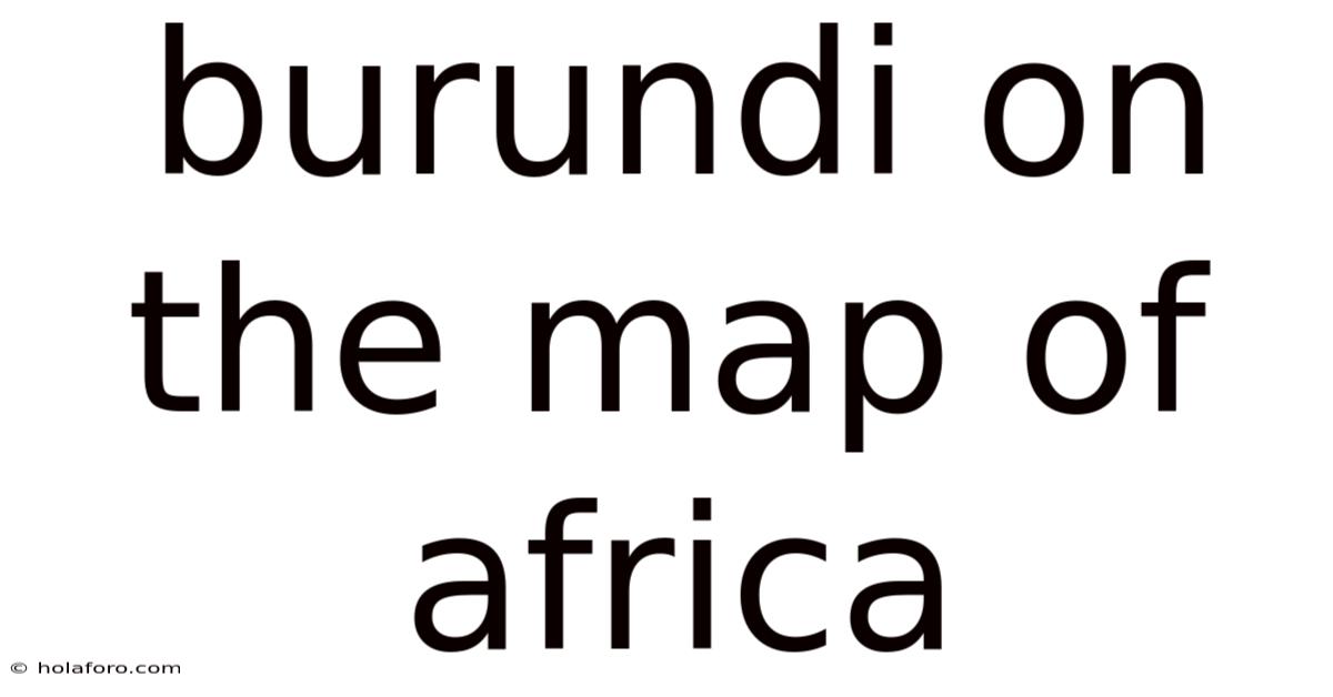 Burundi On The Map Of Africa