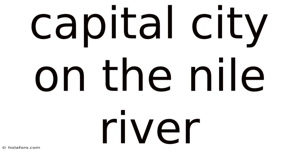 Capital City On The Nile River