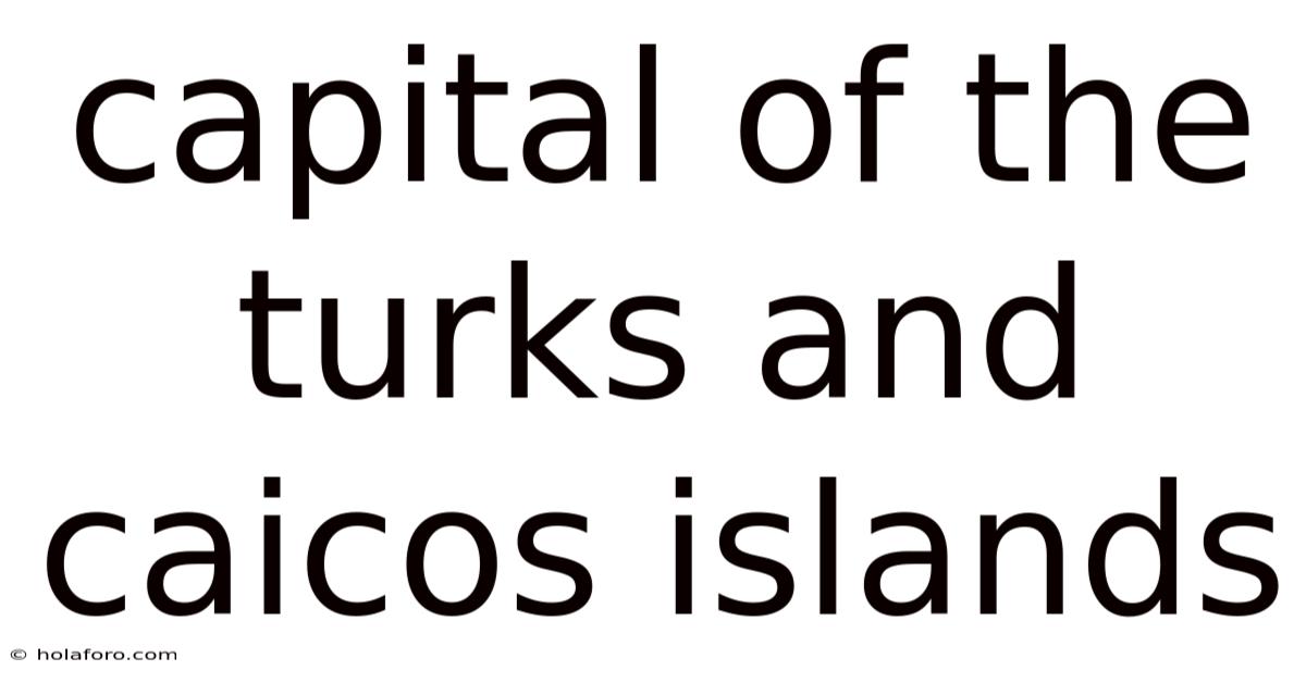 Capital Of The Turks And Caicos Islands