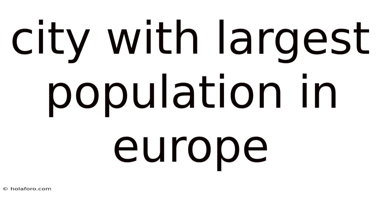 City With Largest Population In Europe