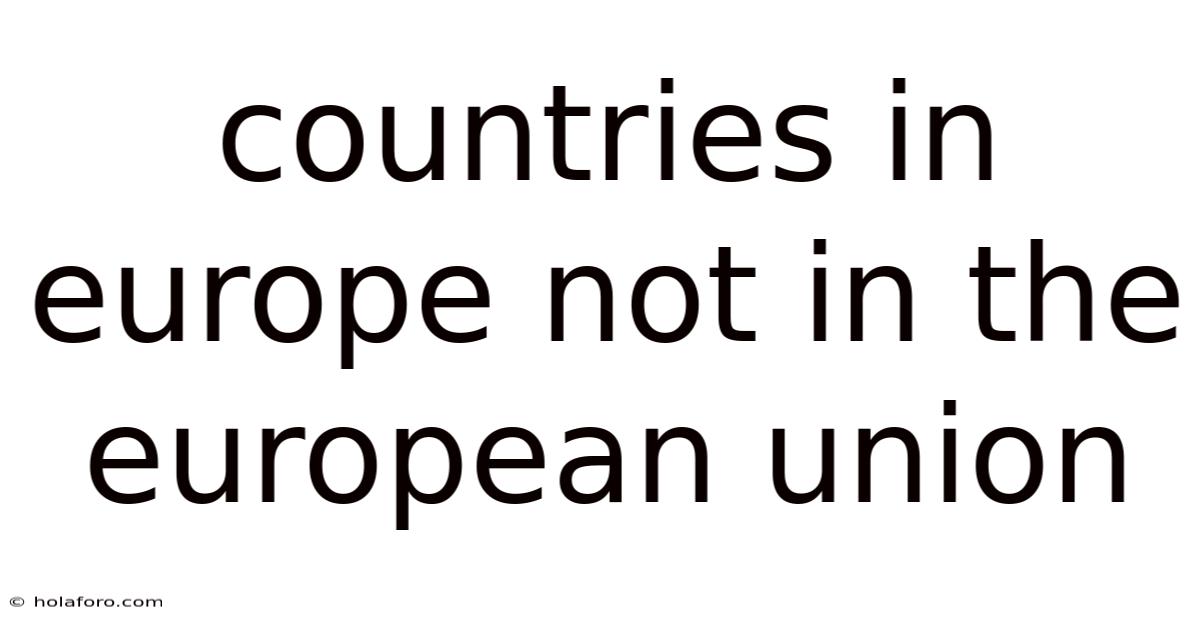 Countries In Europe Not In The European Union