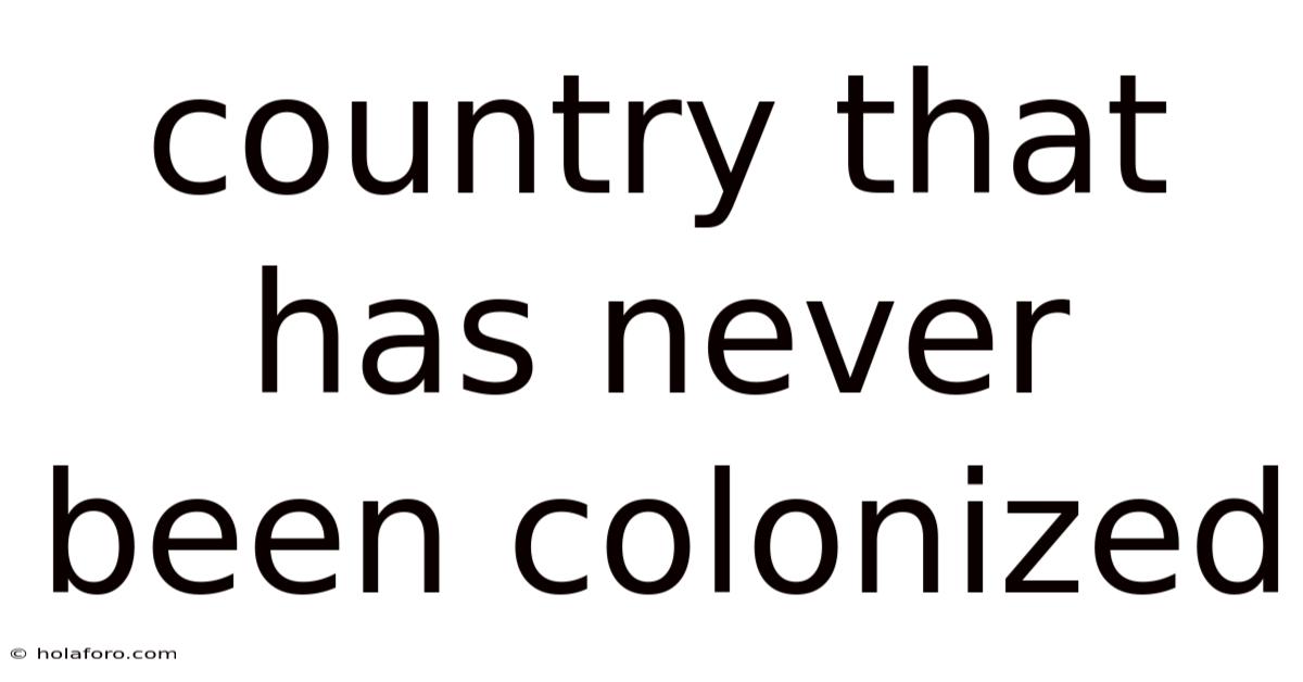 Country That Has Never Been Colonized