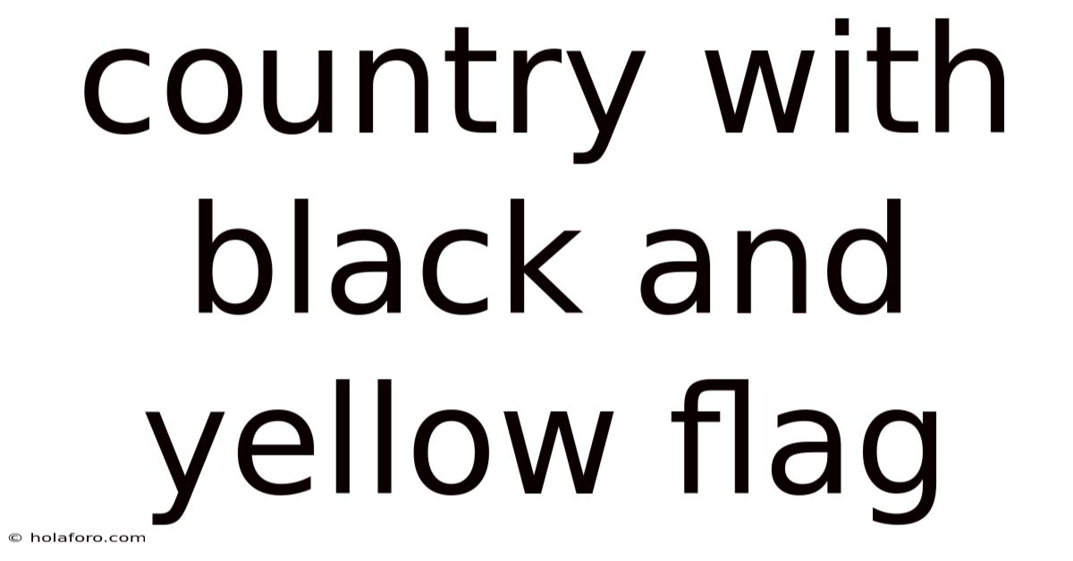 Country With Black And Yellow Flag