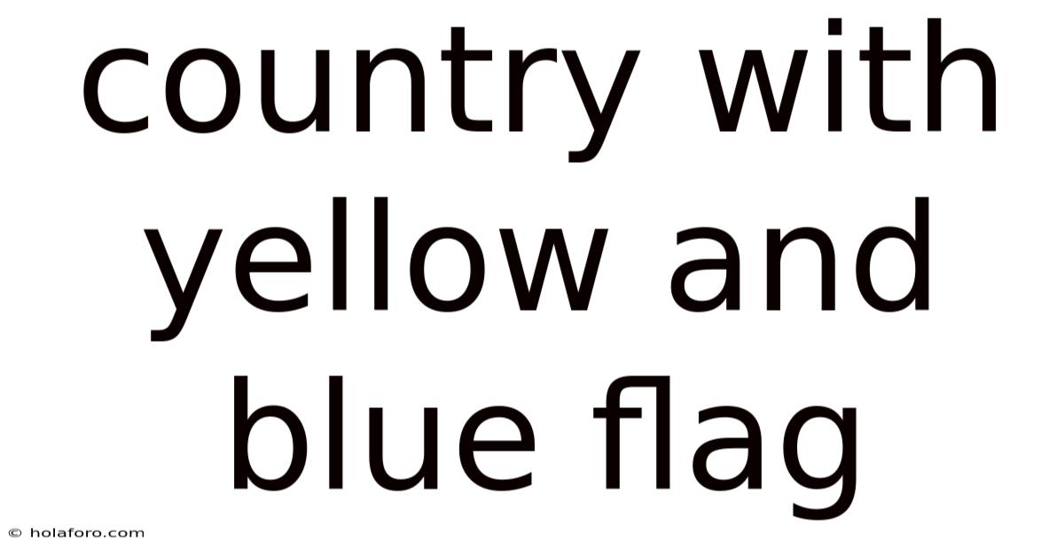 Country With Yellow And Blue Flag