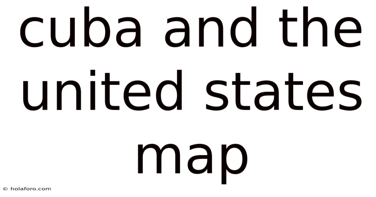 Cuba And The United States Map