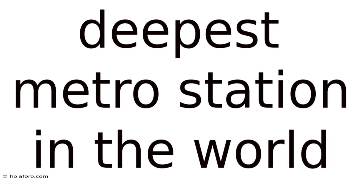 Deepest Metro Station In The World