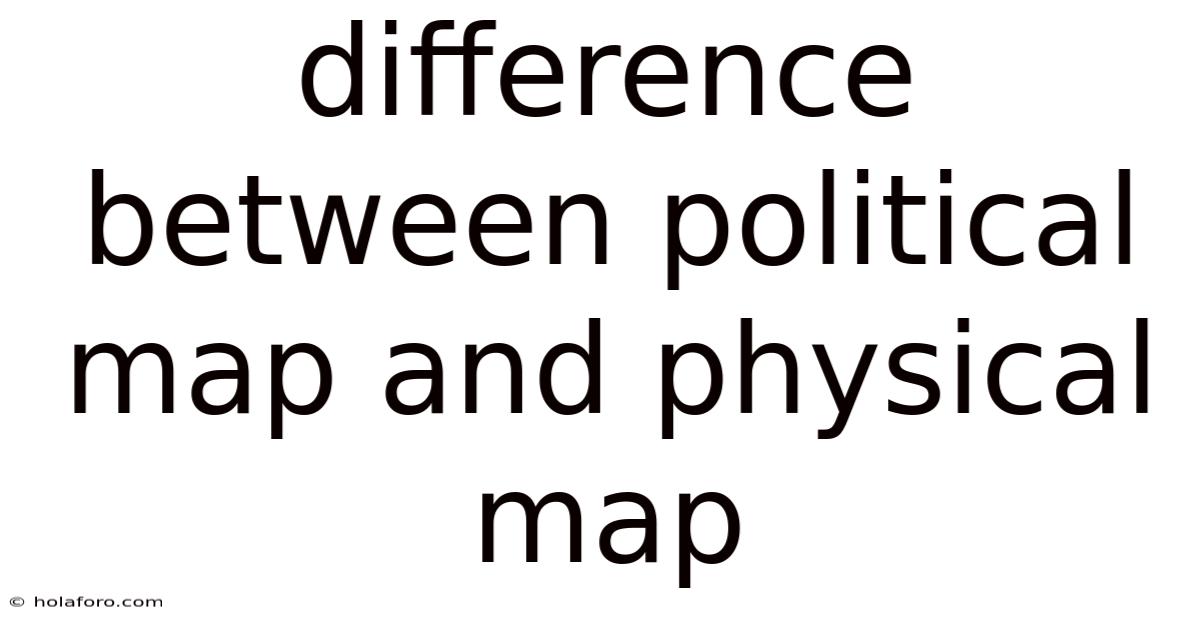 Difference Between Political Map And Physical Map