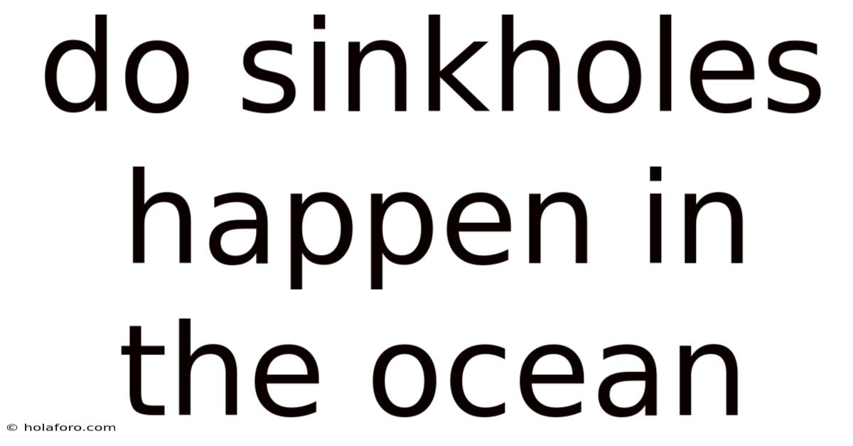 Do Sinkholes Happen In The Ocean
