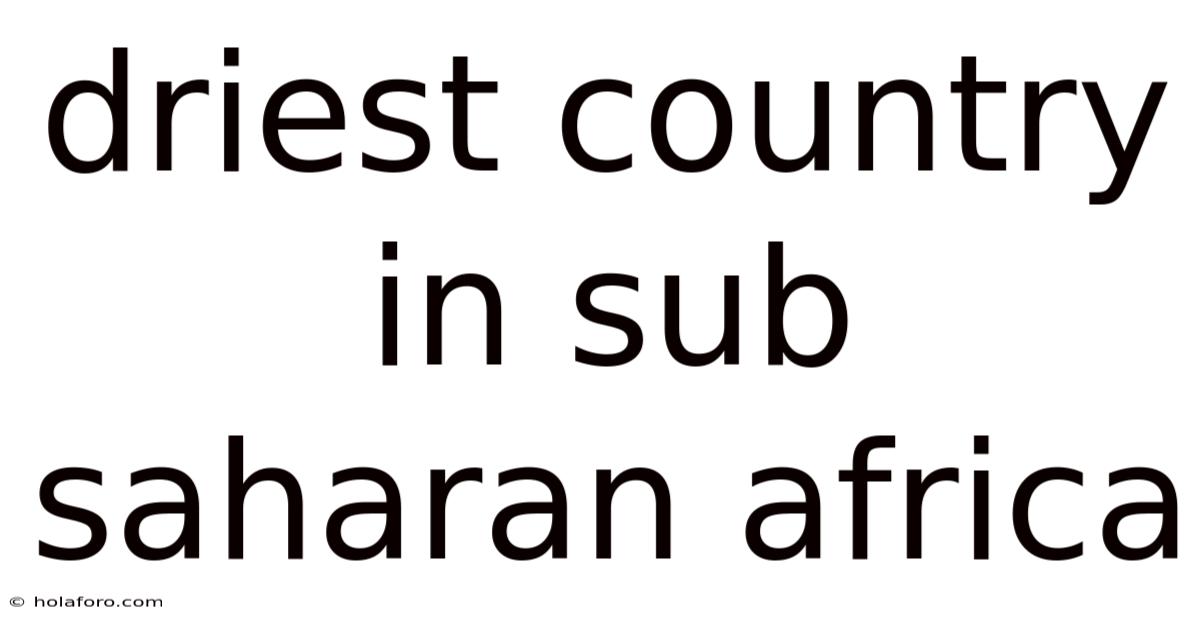 Driest Country In Sub Saharan Africa