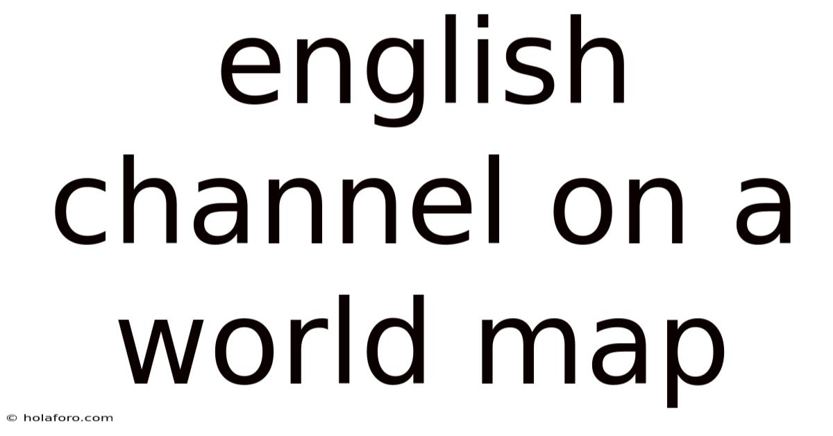 English Channel On A World Map