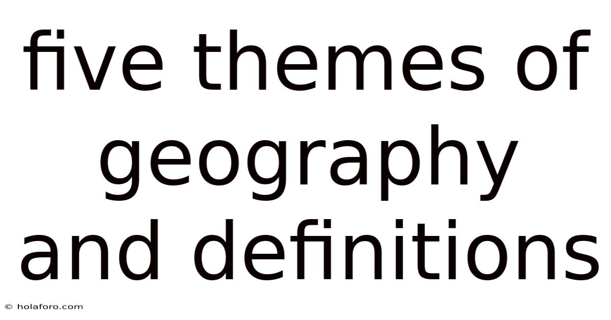 Five Themes Of Geography And Definitions