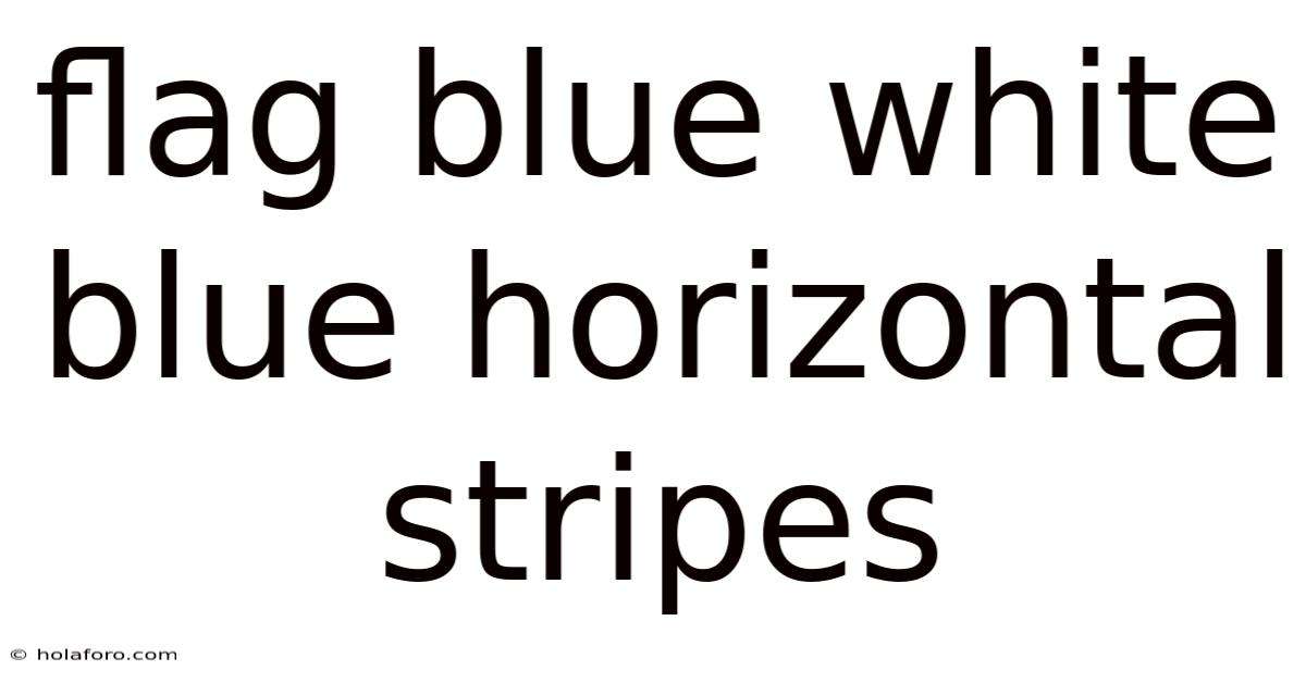 Flag Blue White Blue Horizontal Stripes