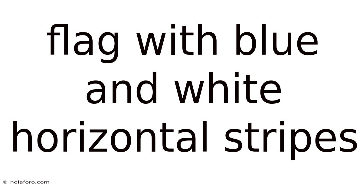Flag With Blue And White Horizontal Stripes