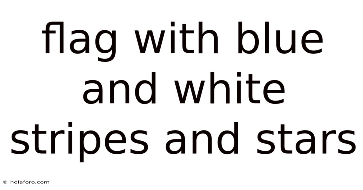 Flag With Blue And White Stripes And Stars