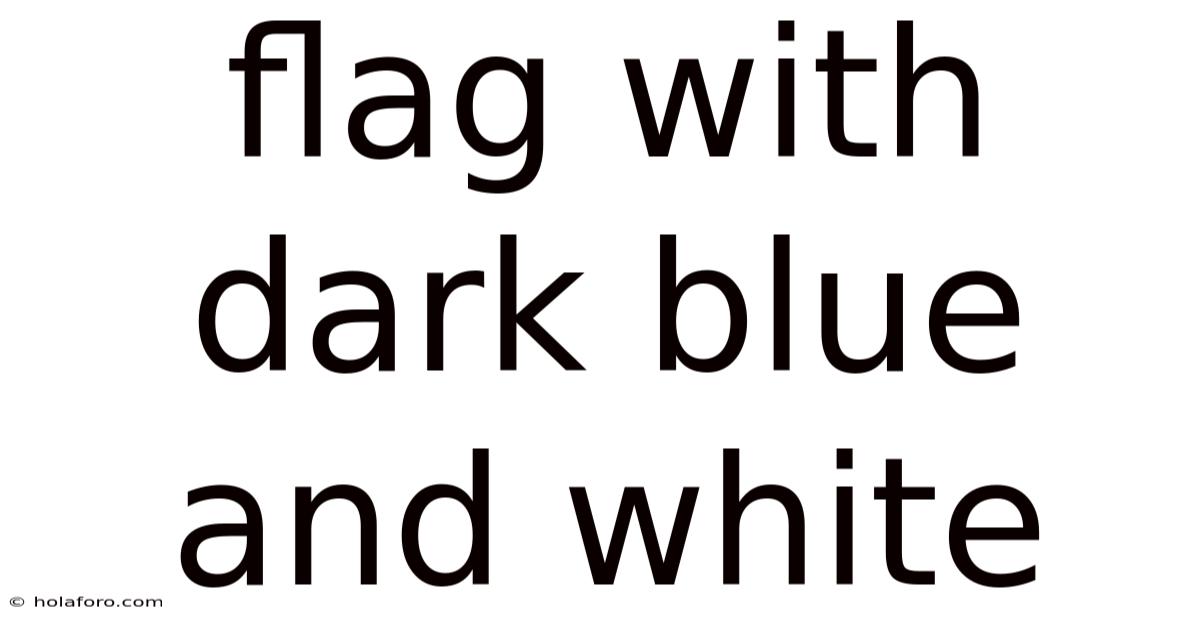 Flag With Dark Blue And White