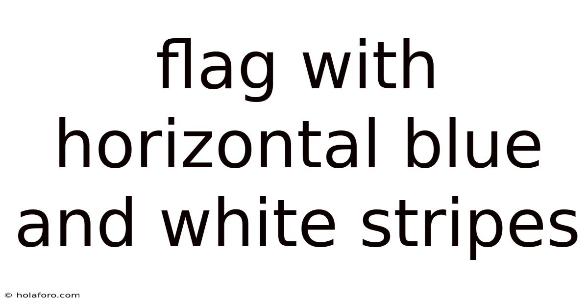 Flag With Horizontal Blue And White Stripes