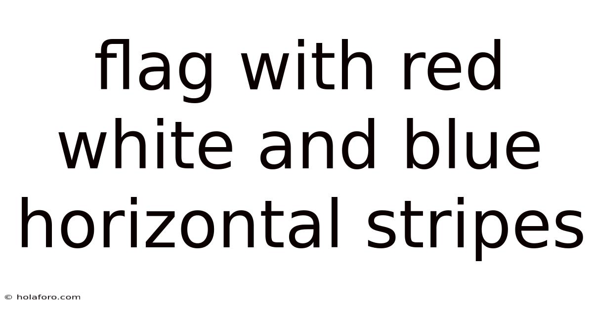 Flag With Red White And Blue Horizontal Stripes