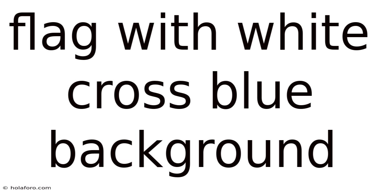 Flag With White Cross Blue Background