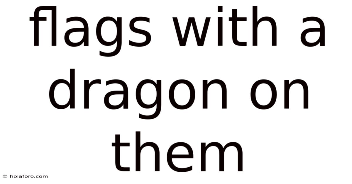 Flags With A Dragon On Them